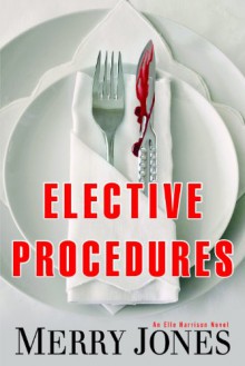 Elective Procedures: An Elle Harrison Novel - Merry Jones