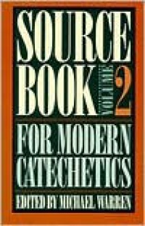 Sourcebook For Modern Catechetics - Michael Warren