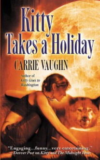 Kitty Takes a Holiday - Carrie Vaughn