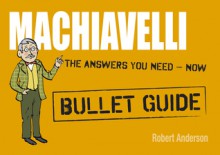 Machiavelli: Bullet Guides - Robert Anderson