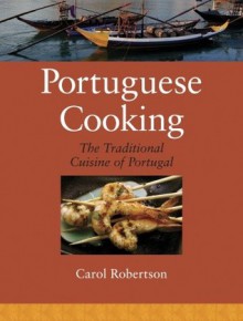 Portuguese Cooking: The Traditional Cuisine of Portugal - Carol Robertson, David Robertson