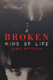 A Broken Kind of Life - Jamie Mayfield