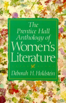 The Prentice Hall Anthology Of Women's Literature - Deborah H. Holdstein