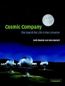 Cosmic Company: The Search for Life in the Universe - Seth Shostak, Alex Barnett