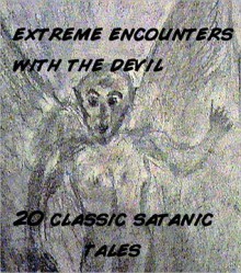 Extreme Encounters with the Devil: 20 Satanic Tales - Francis Oscar Mann, Niccolò Machiavelli, Washington Irving, Wilhelm Hauff, Chet Dembeck