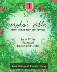 Sappho's Fables, Volume 1: Three Lesbian Fairy Tale Novellas - Elora Bishop