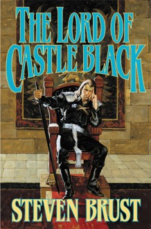 The Lord of Castle Black - Steven Brust