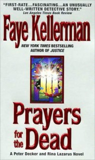 Prayers for The Dead: A Peter Decker/Rina Lazarus Novel - Faye Kellerman