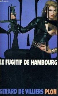 Le fugitif de Hambourg - Gérard de Villiers