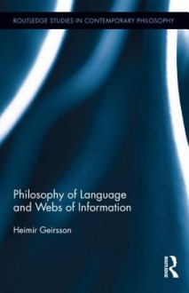 Philosophy of Language and Webs of Information - Heimir Geirsson