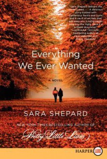 Everything We Ever Wanted - Sara Shepard