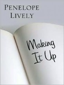 Making It Up - Penelope Lively