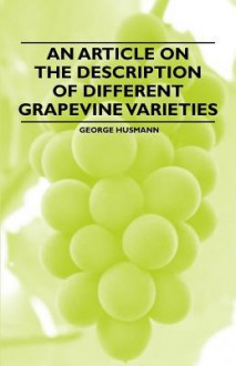 An Article on the Description of Different Grapevine Varieties - George Husmann