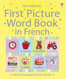 The Usborne First Picture Word Book in French - Jo Litchfield