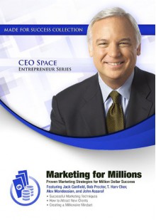 Marketing For Millions: Proven Marketing Strategies For Million Dollar Success (Ceo Space Entrepreneur Series)(Made For Success Collection) - Made for Success