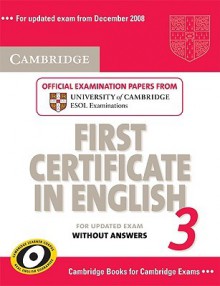 Cambridge First Certificate in English 3: Official Examination Papers from University of Cambridge ESOL Examinations - Cambridge ESOL