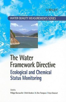 The Water Framework Directive: Ecological and Chemical Status Monitoring - Philippe Quevauviller, Ulrich Borchers, Tristan Simonart, K. Clive Thompson