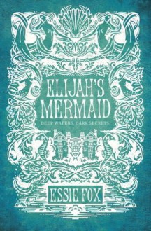 Elijah's Mermaid - Essie Fox