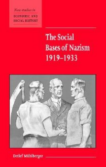 The Social Bases of Nazism, 1919-1933 - Detlef Mühlberger