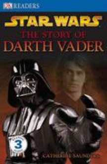 Star Wars: The Story of Darth Vader - Catherine Saunders