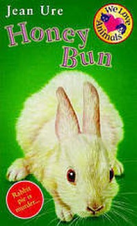 Honey Bun (We Love Animals) - Jean Ure