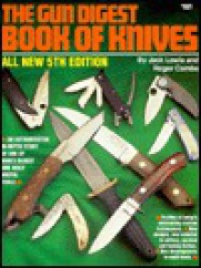 Gun Digest Book of Knives - Jack P. Lewis, Roger Combs