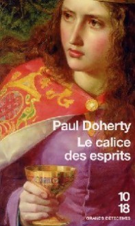 Le calice des esprits - Paul Doherty, Christiane Armandet, Nelly Markovic