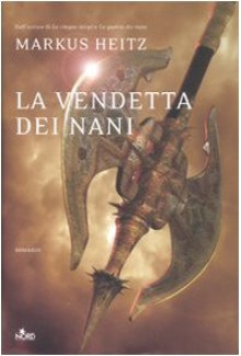 La vendetta dei nani - Markus Heitz, Dario Leccacorvi