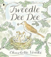 Tweedle Dee Dee. Charlotte Voake - Voake, Charlotte Voake