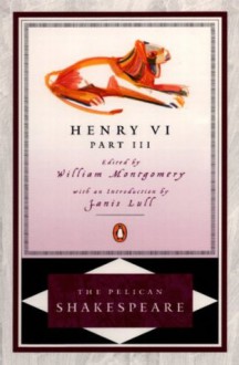 Henry VI, Part 3 (Shakespeare, Pelican) - A. Braunmuller, William Shakespeare