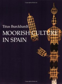 Moorish Culture in Spain - Titus Burckhardt