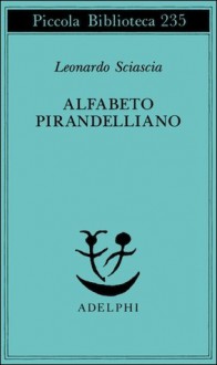 Alfabeto pirandelliano - Leonardo Sciascia