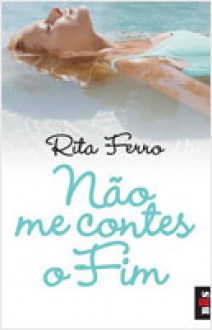 Não me contes o fim (Livro de bolso) - Rita Ferro