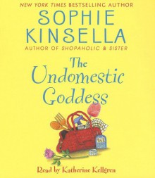 The Undomestic Goddess - Katherine Kellgren, Sophie Kinsella