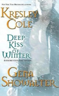 Deep Kiss of Winter (Includes: Immortals After Dark, #7; Alien Huntress, #5) - Kresley Cole, Gena Showalter