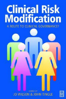 Clinical Risk Modification: A Route to Clinical Governance? - Jo Wilson