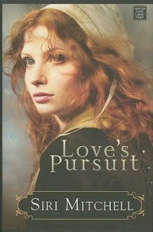 Love's Pursuit - Siri Mitchell