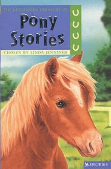 The Kingfisher Treasury Of Pony Stories - Linda M. Jennings, Anthony Lewis