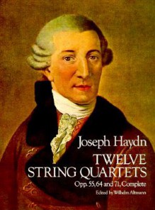 Twelve String Quartets, Opp. 55, 64 and 71, Complete - Joseph Haydn