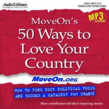 Moveon's 50 Ways to Love Your Country: How to Find Your Political Voice and Become a Catalyst for Change - Moveon Org, Staff of Moveon Org, Joan Blades, Peter Schurman, Eli Pariser