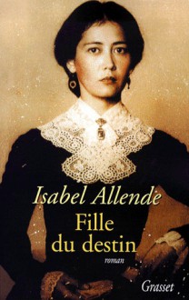 Fille du destin - Isabel Allende, Claude de Frayssinet