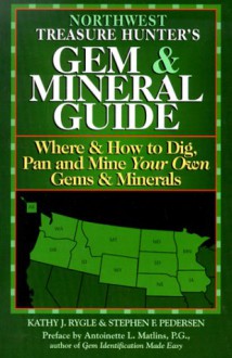 Northwest Treasure Hunter's Gem & Mineral Guide: Where & How to Dig, Pan, and Mine Your Own Gems & Minerals - 4 Volumes - Kathy J. Rygle, Stephen F. Pedersen