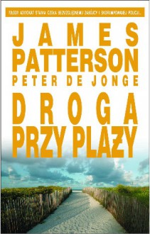 Droga przy plaży - James Patterson, Peter de Jonge