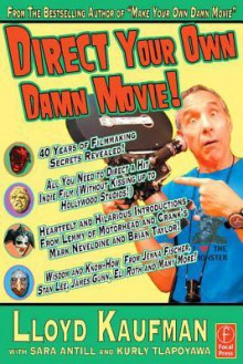 Direct Your Own Damn Movie! - Lloyd Kaufman