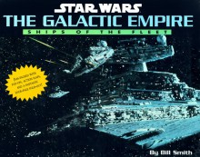 Star Wars, the Galactic Empire: Ships of the Fleet - Bill Smith