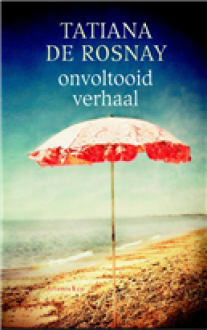 Onvoltooid verhaal - Tatiana de Rosnay, Inge de Heer