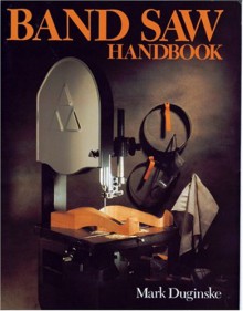 Band Saw Handbook - Mark Duginske