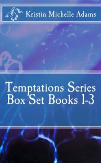 Temptations Series Box Set Books 1-3 - Kristin Michelle Adams