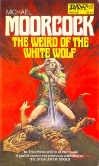 The Weird Of The White Wolf - Michael Moorcock