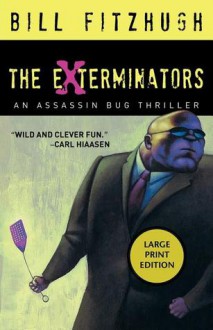 The Exterminators: An Assassin Bug Thriller - Bill Fitzhugh